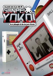 Les grands noms du jeu vidéo 2 Gunpei Yokoi, vie et philosophie du Dieu des jouets Nintendo